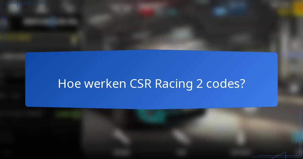 Hoe werken CSR Racing 2 codes?