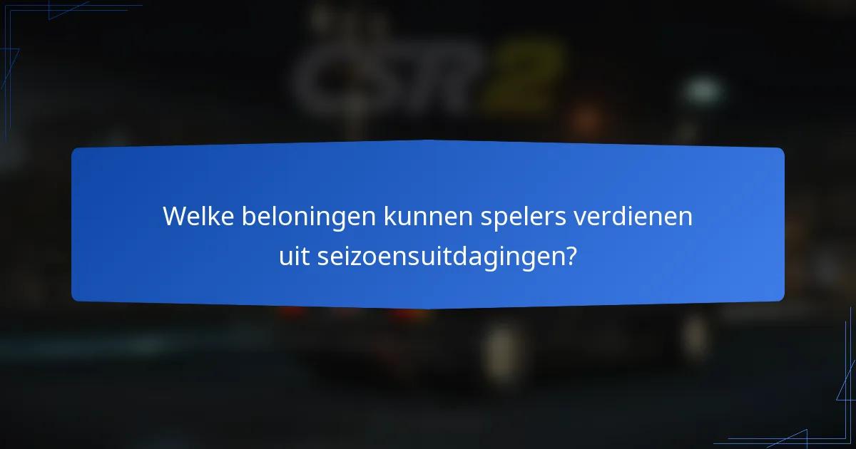 Welke beloningen kunnen spelers verdienen uit seizoensuitdagingen?